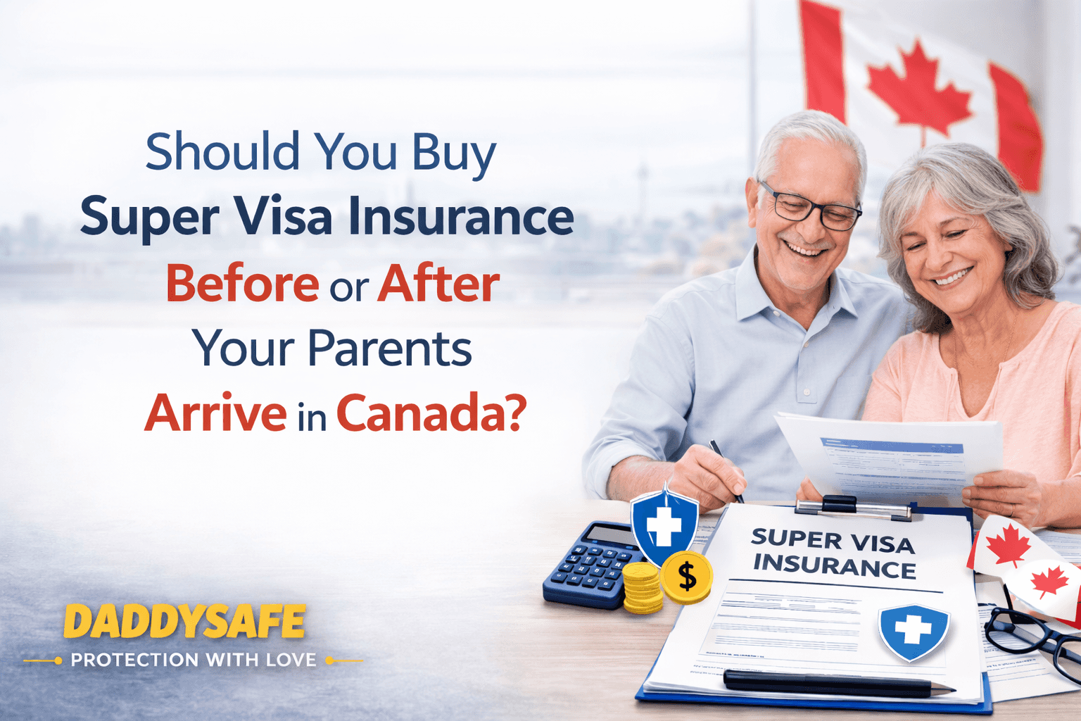 Should You Buy Super Visa Insurance Before or After Your Parents Arrive in Canada?