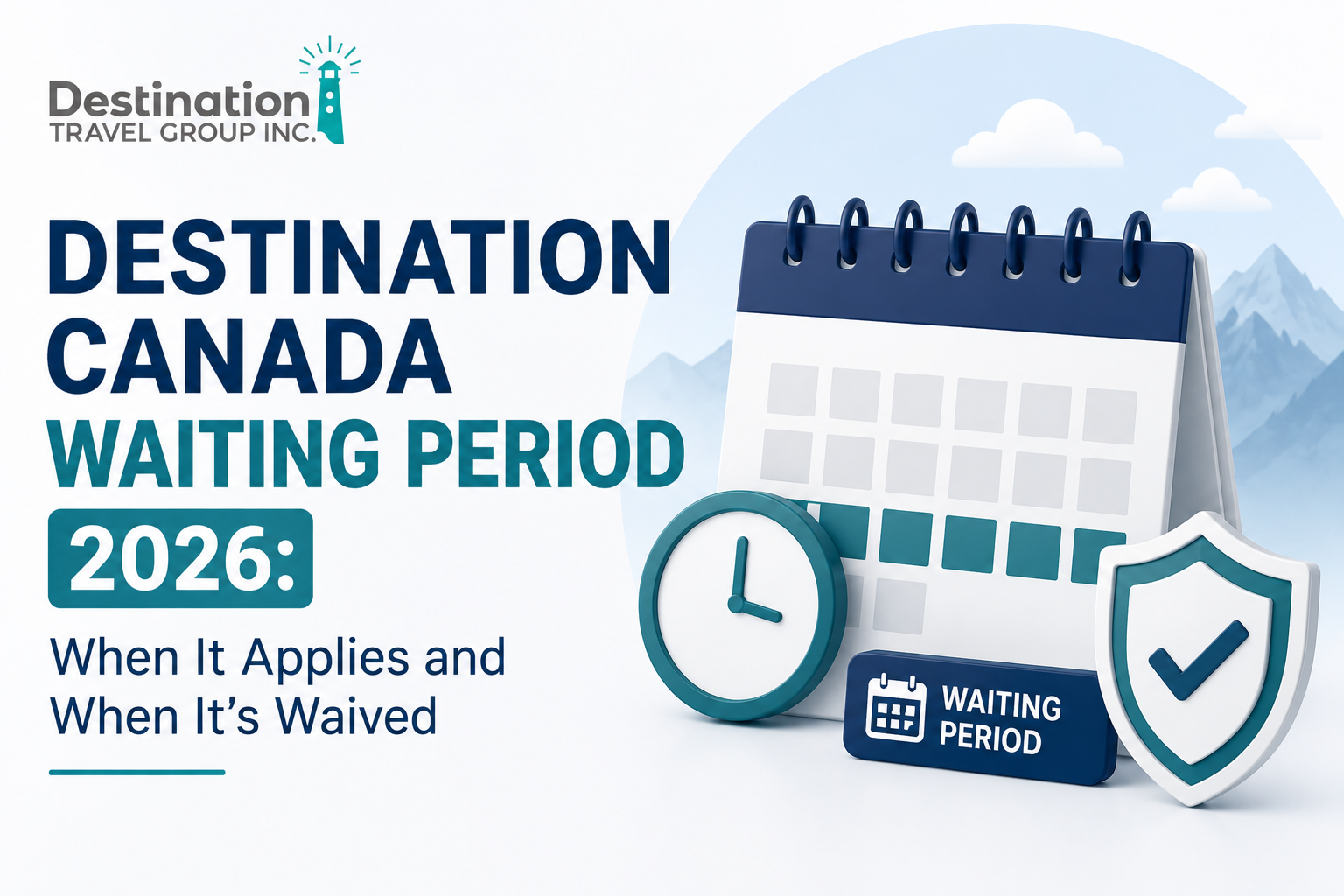 Destination Canada Waiting Period 2026: When It Applies and When It's Waived